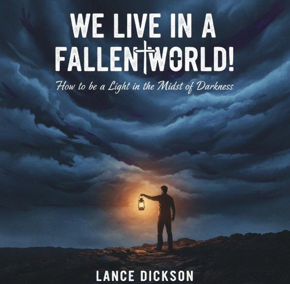 We Live in a Fallen World   How to be a Light in the Midst of the Darkness